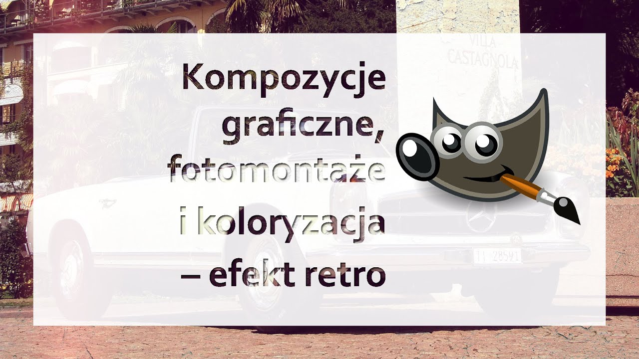 GIMP: fotomontaż, koloryzacja, efekt retro