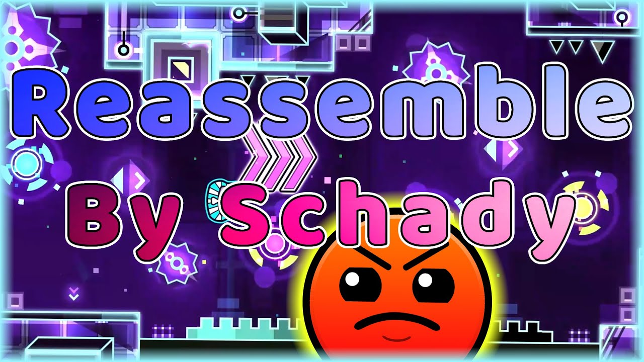 Reassemble (By Schady & More) | Geometry Dash