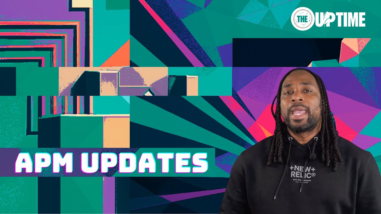 Infrastructure and APM updates in New Relic | The Uptime