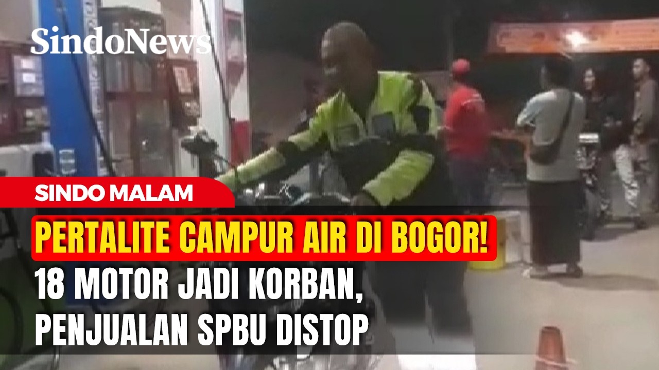 Pertalite Campur Air di Bogor! 18 Motor Jadi Korban, Penjualan SPBU Distop | Sindo Malam | 15/02