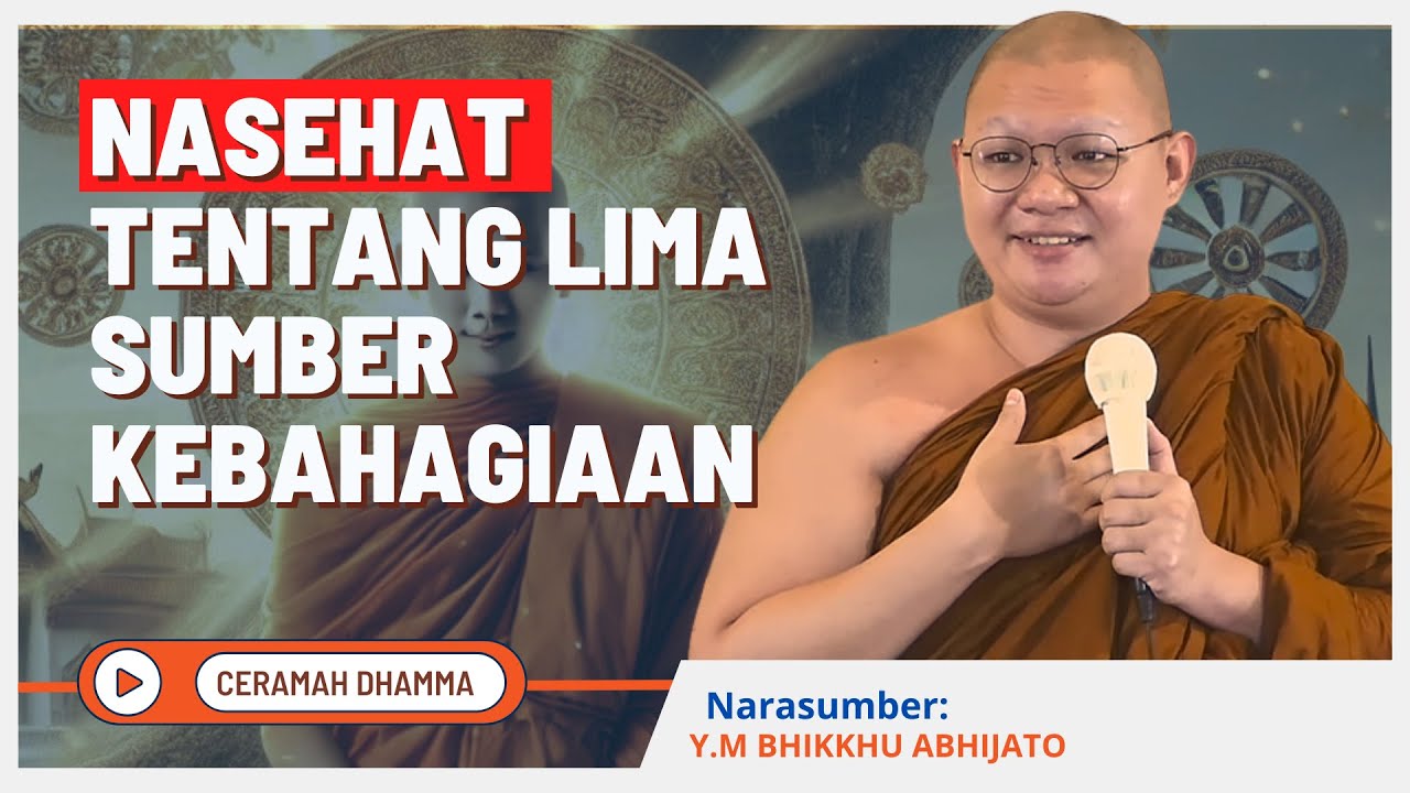 Ceramah Dhamma: Lima Sumber Kebahagiaan || Y.M Bhikkhu Abhijato || Dhamma Nusantara