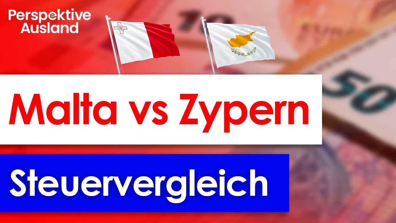 Was ist steuerlich besser: Malta oder Zypern? Der Vergleich.