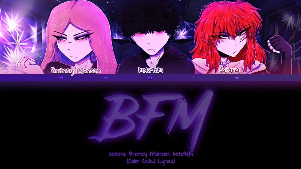 asteria, kets4eki, Britney Manson &mdash; ❝ BFM ❞ &mdash; [Color Coded Lyrics] &mdash; ANGIE STAR