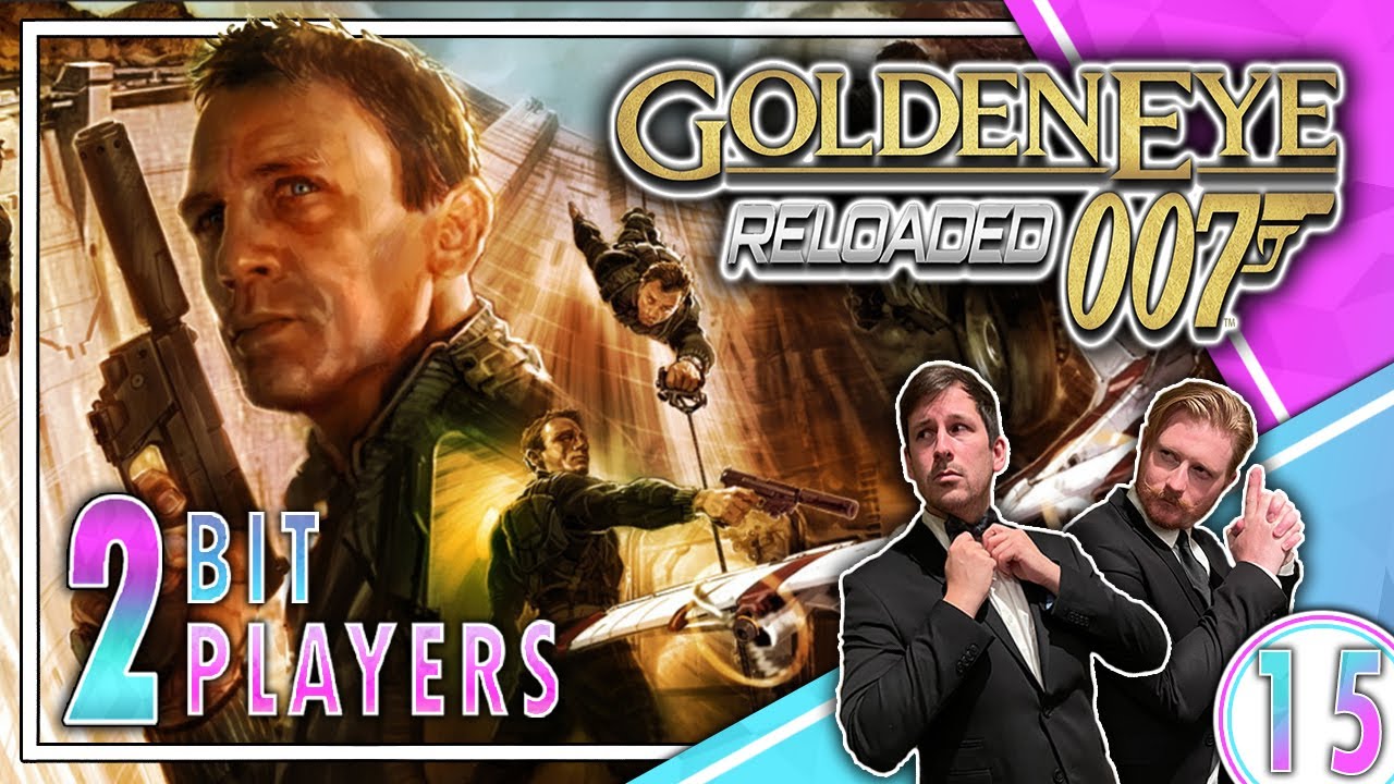 Let's Play James Bond | Goldeneye Reloaded | 2-Bit Players