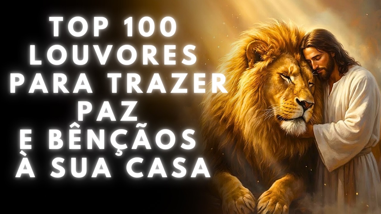 100 Hinos para Sentir a Presença de Deus - Louvores de Adoração 2026 - Melhores Hinos Evangélicos