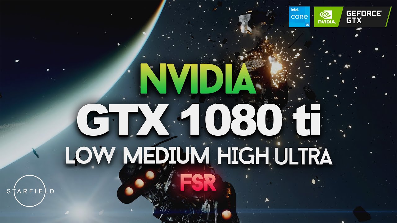 Starfield GeForce GTX 1080 ti - All Settings Tested + FSR