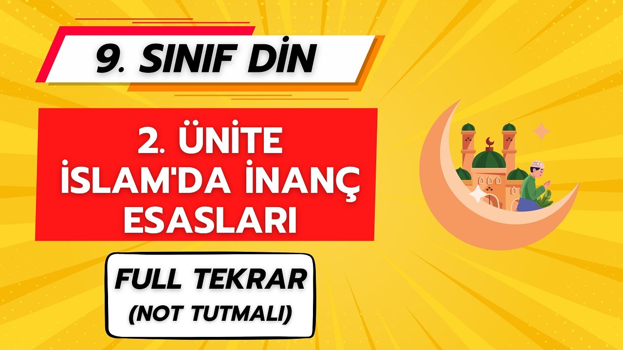 İSLAM'DA İNANÇ ESASLARI (2. ÜNİTE FULL TEKRAR) | 9. SINIF DİN KÜLTÜRÜ