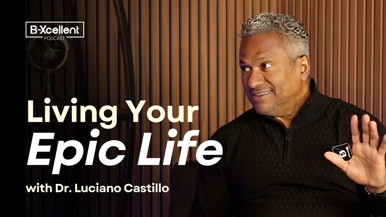 Living Your Epic Life with Dr. Luciano Castillo