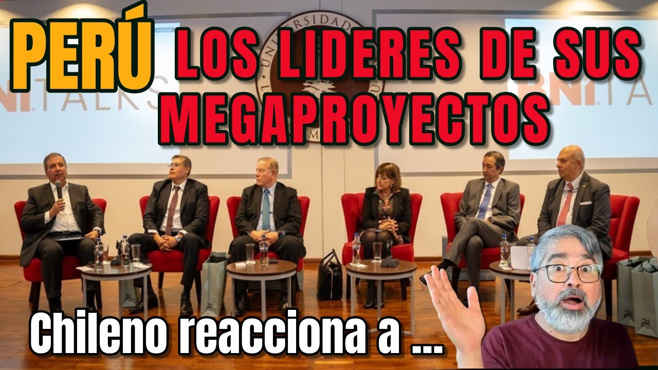 Chileno reacciona a PERU, los lideres de sus megaproyectos #BNIPERU  #PARTE 1