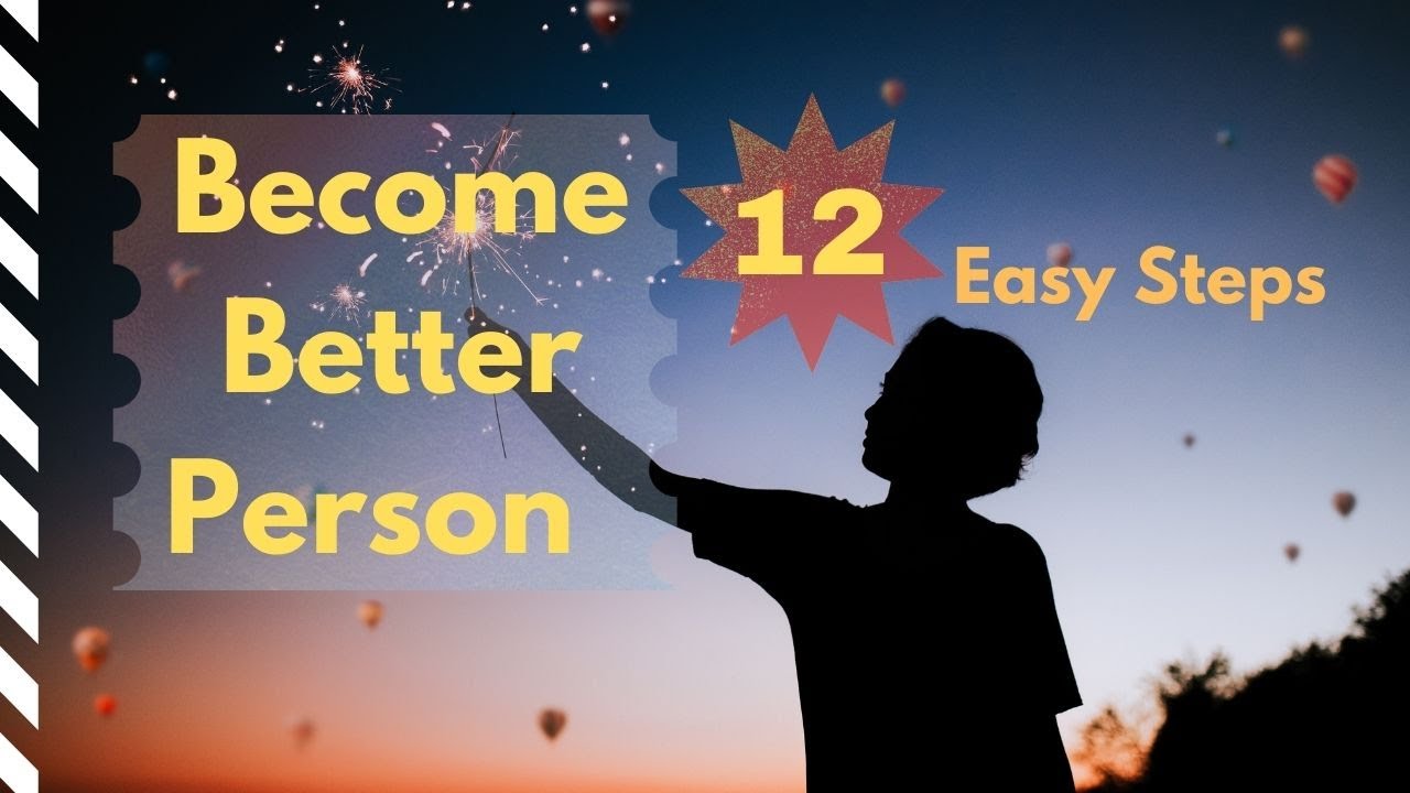 How to Become a Better Person in 12 Steps
