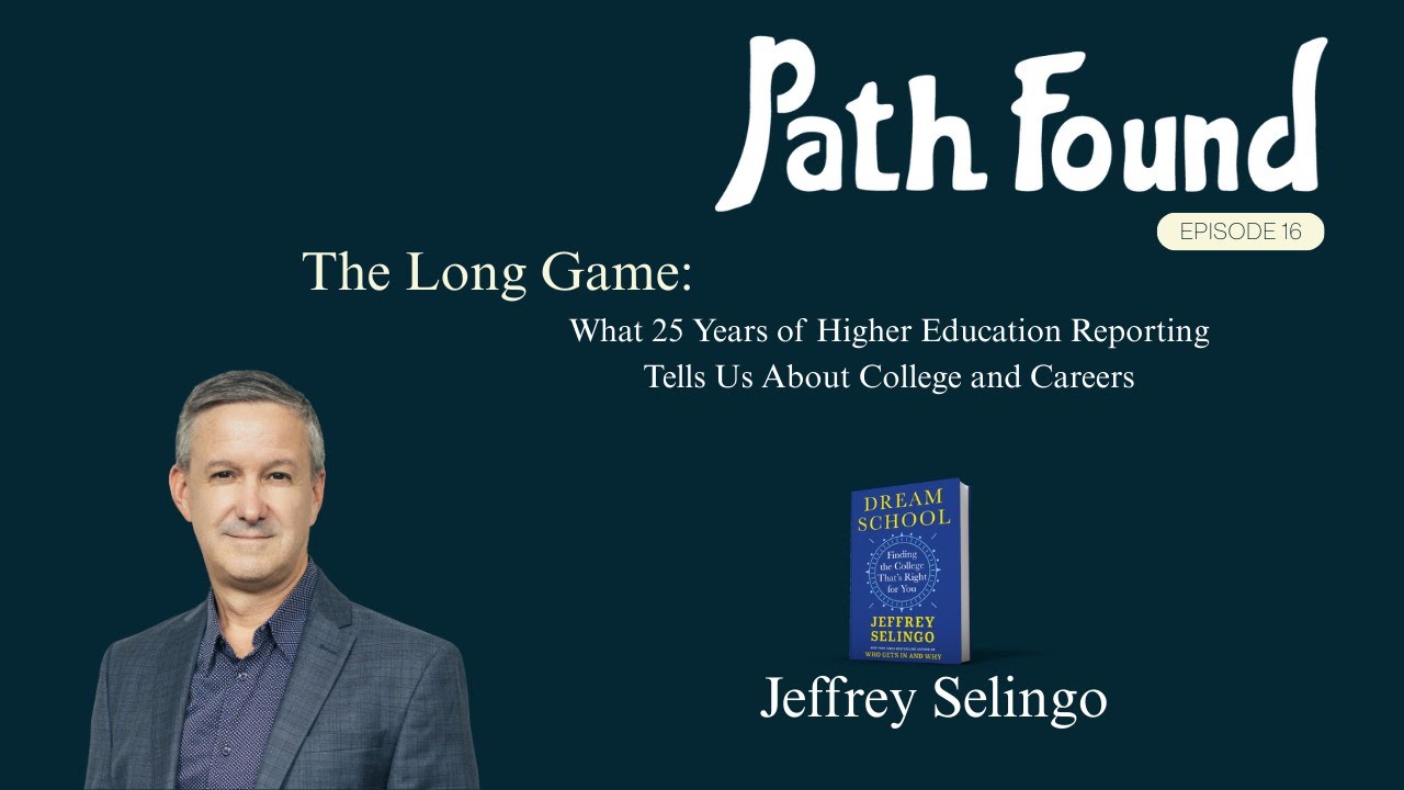 What 25 Years of Higher Education Reporting Tells Us About College & Careers with Jeffrey Selingo