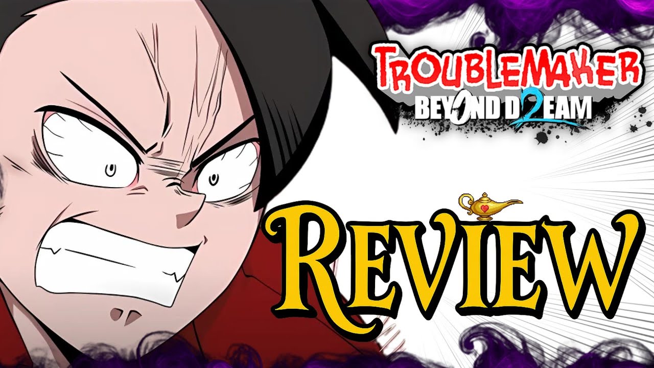 Troublemaker 2: Beyond Dream Review - Beyond Redemption!?