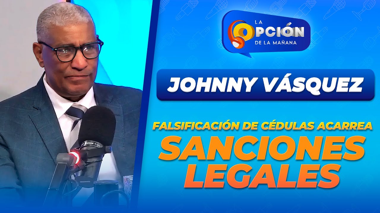 📌 La Opción Radio analiza las consecuencias legales por falsificar cédulas en RD