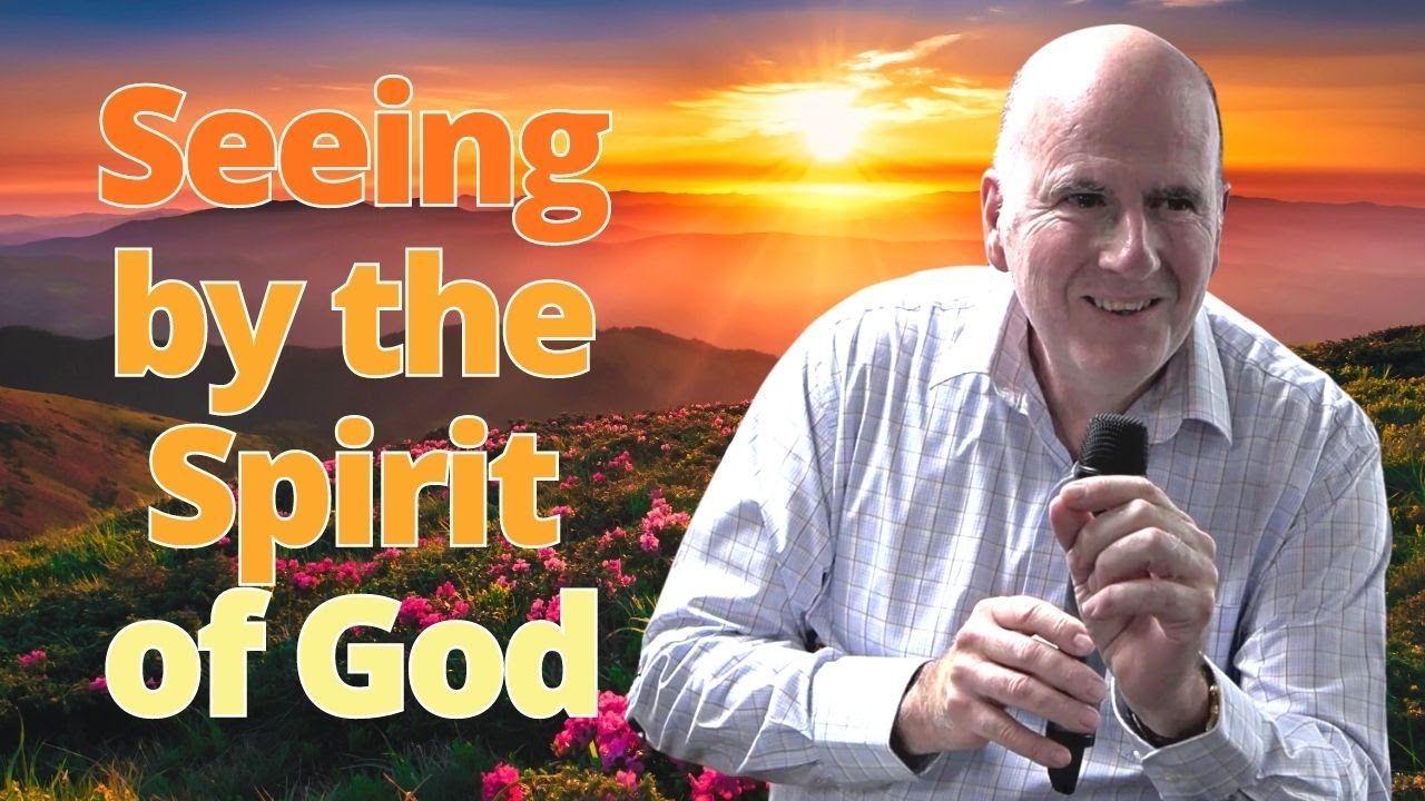 Spiritual SIGHT: seeing things from God's perspective, not MAN'S