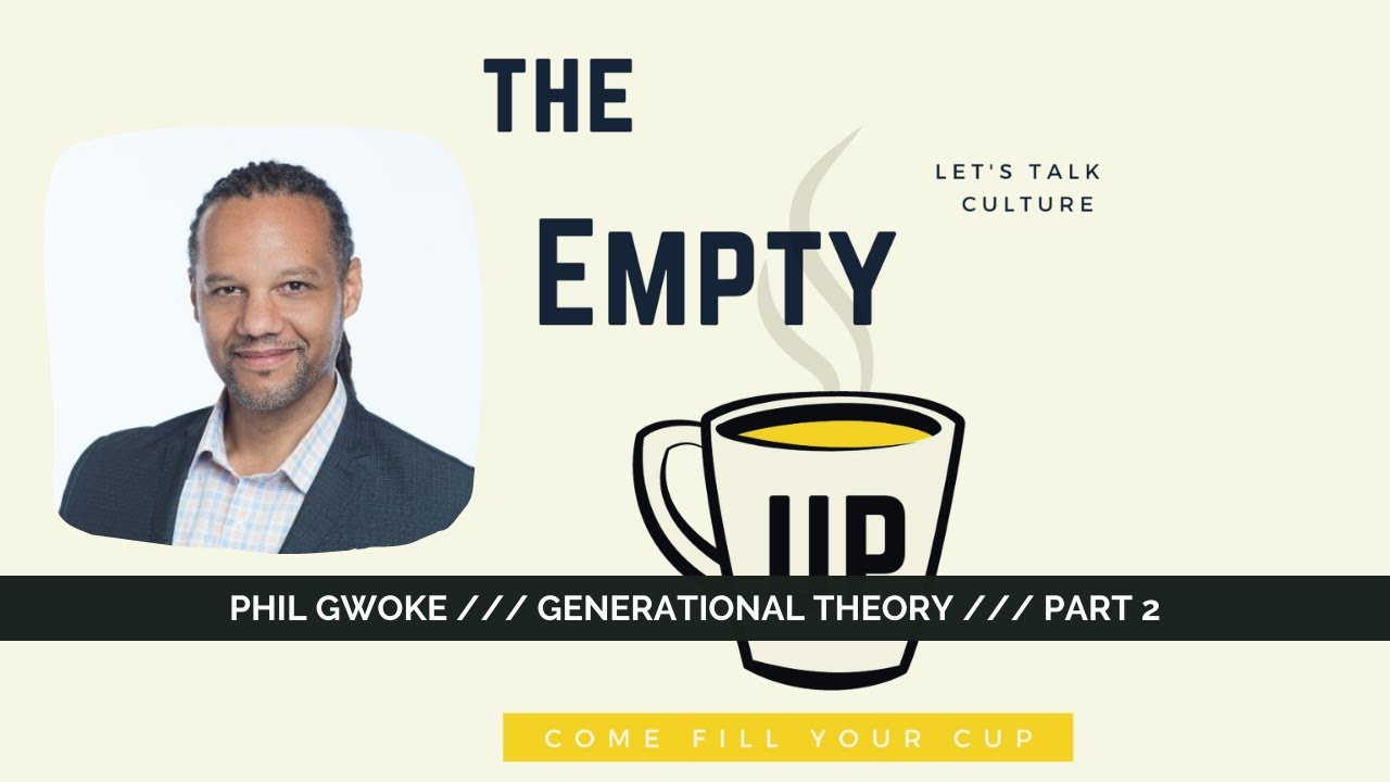 Phil Gwoke /// Generational Theory /// Part 2