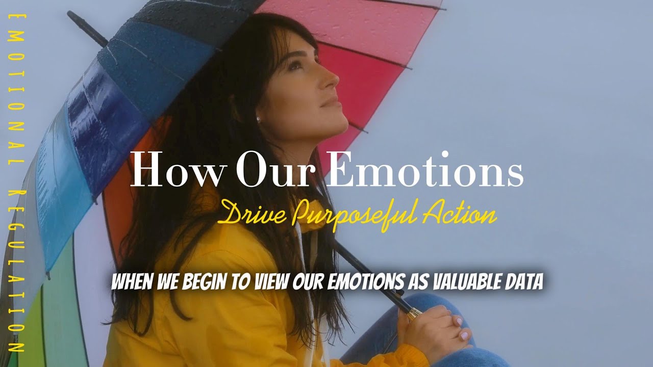 How Our Emotions Drive Purposeful Action