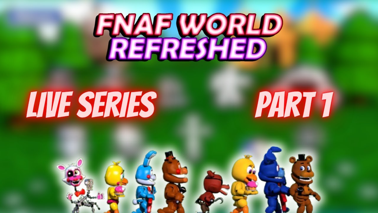 🔴 FNAF World Refreshed | 🔴 LIVE 🔴 PLAYTHROUGH Part 1