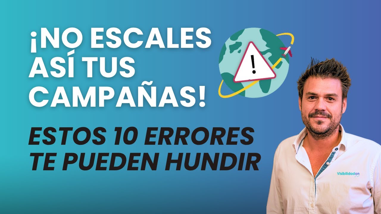 🌎 10 errores al internacionalizar campañas SEM (¡Evítalos!)