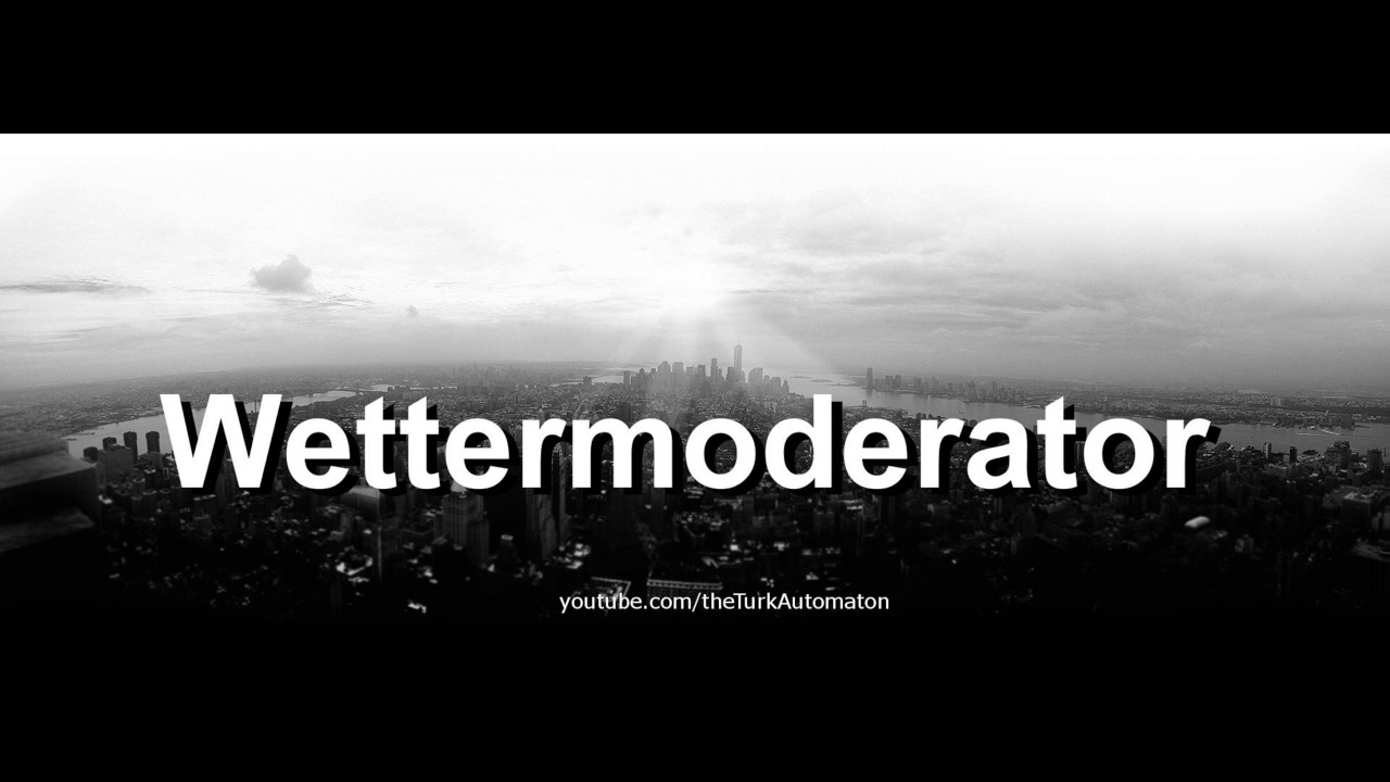 How to pronounce Wettermoderator in German - Perfectly