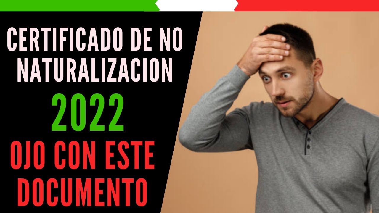CERTIFICADO DE NO NATURALIZACIÓN 🎯 - Que es, como obtenerlo y los ERRORES a evitar  👁