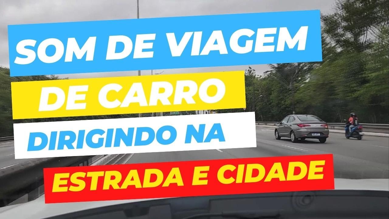 Viagem de Carro - Som de Viagem de Carro na Estrada Vidro Aberto - O Melhor Som Ambiente Natural