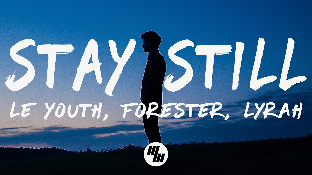 Le Youth & Forester - Stay Still (Lyrics) ft. Lyrah