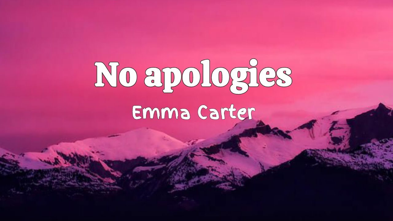 " No apologies "  Emma Carter 