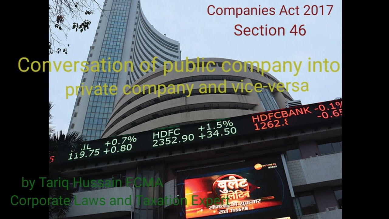 Companies Act 2017- Section 46  Conversion of Public Company into private company and vice-versa