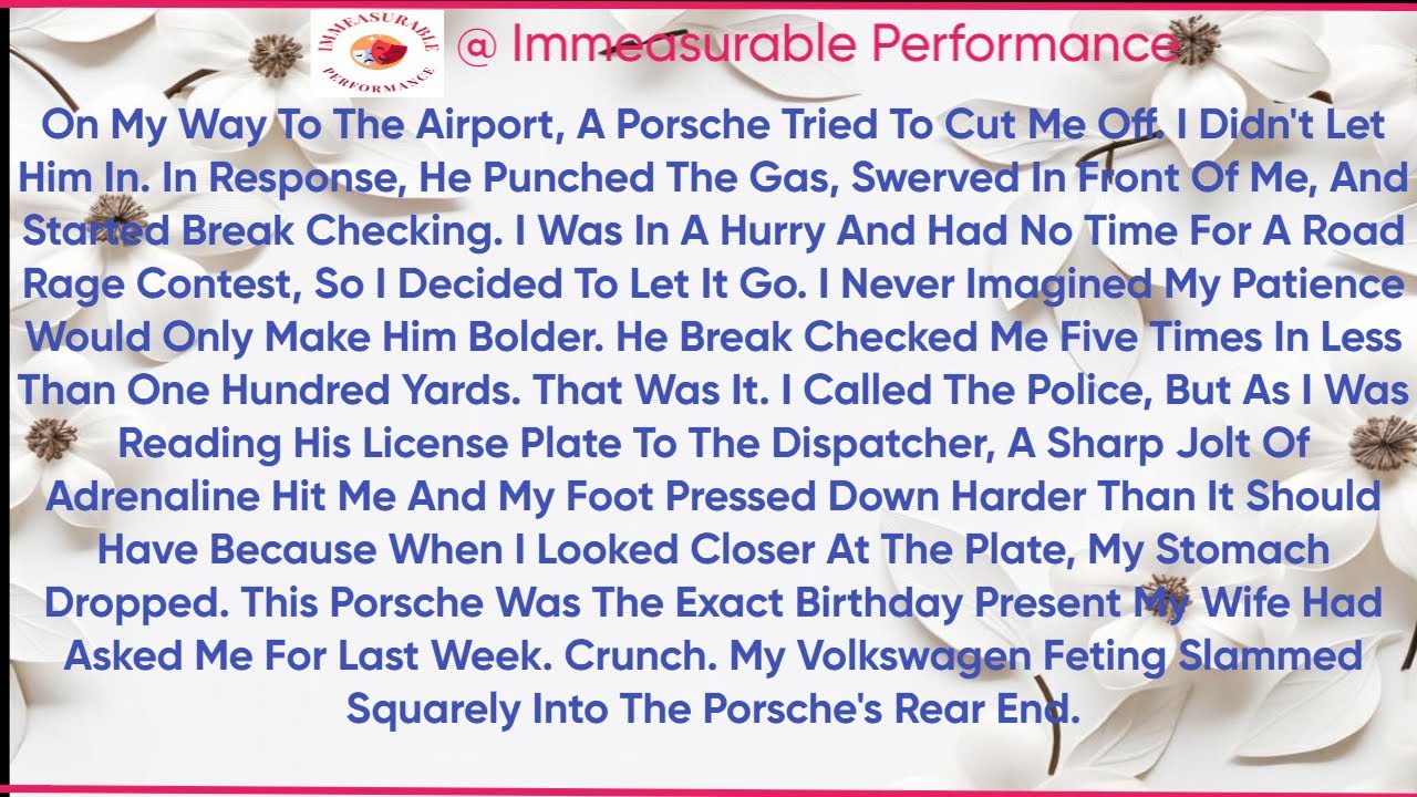 On my way to the airport, a Porsche tried to cut me off. I didn't let him in. In response, he