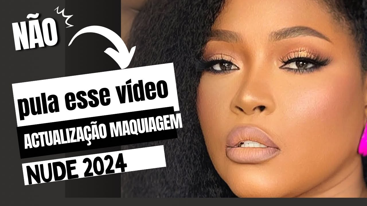 INCRÍVEL MAQUIAGEM TRANSFORMAÇÃO 🫣😱 MAKE NUDE BOMBA 💣 ACTULIZAÇÃO