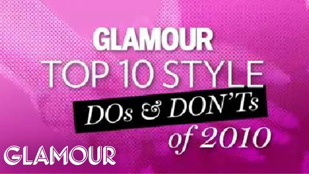 Top 10 Style Dos& Don'ts of 2010 - Style Advice - Glamour Do's and Dont's