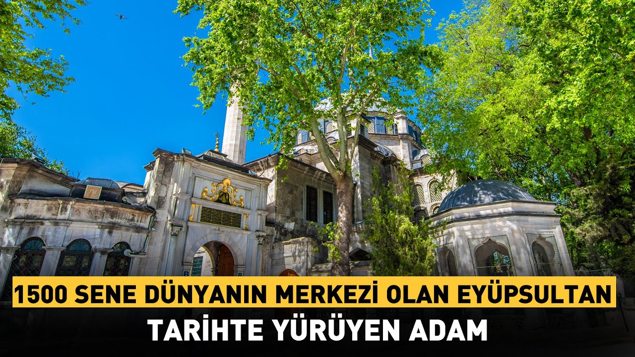 1500 Sene Dünyanın Merkezi Olan Eyüpsultan | Tarihte Yürüyen Adam