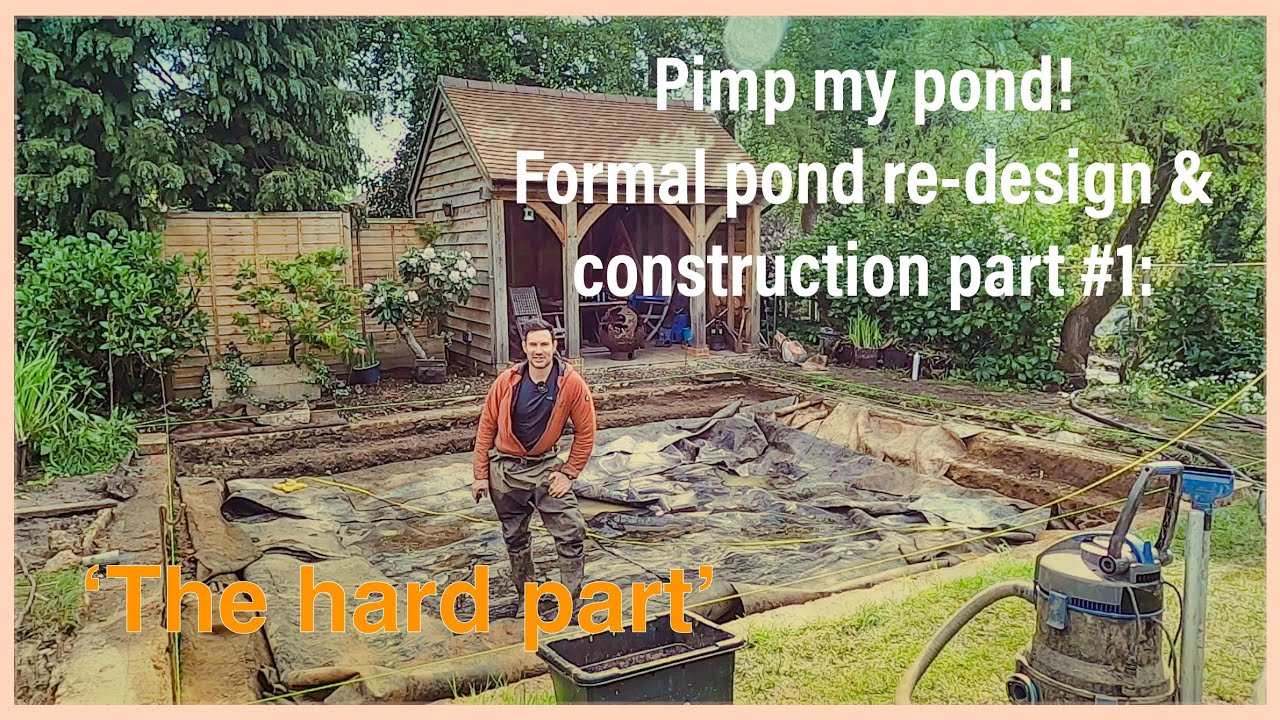 Pimp my pond! Formal pond re design & construction part #1: ‘The hard part’