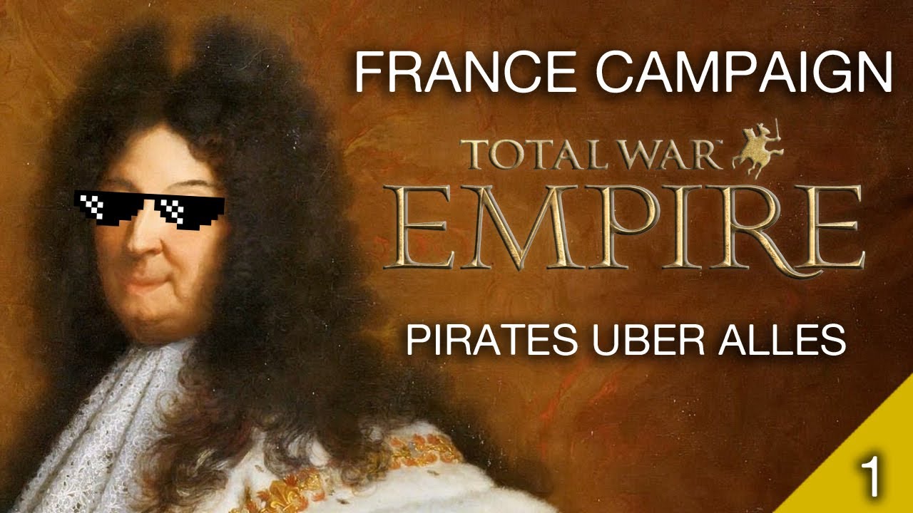 Empire Total War: Pirates Uber Alles Mod - France Campaign Episode 1