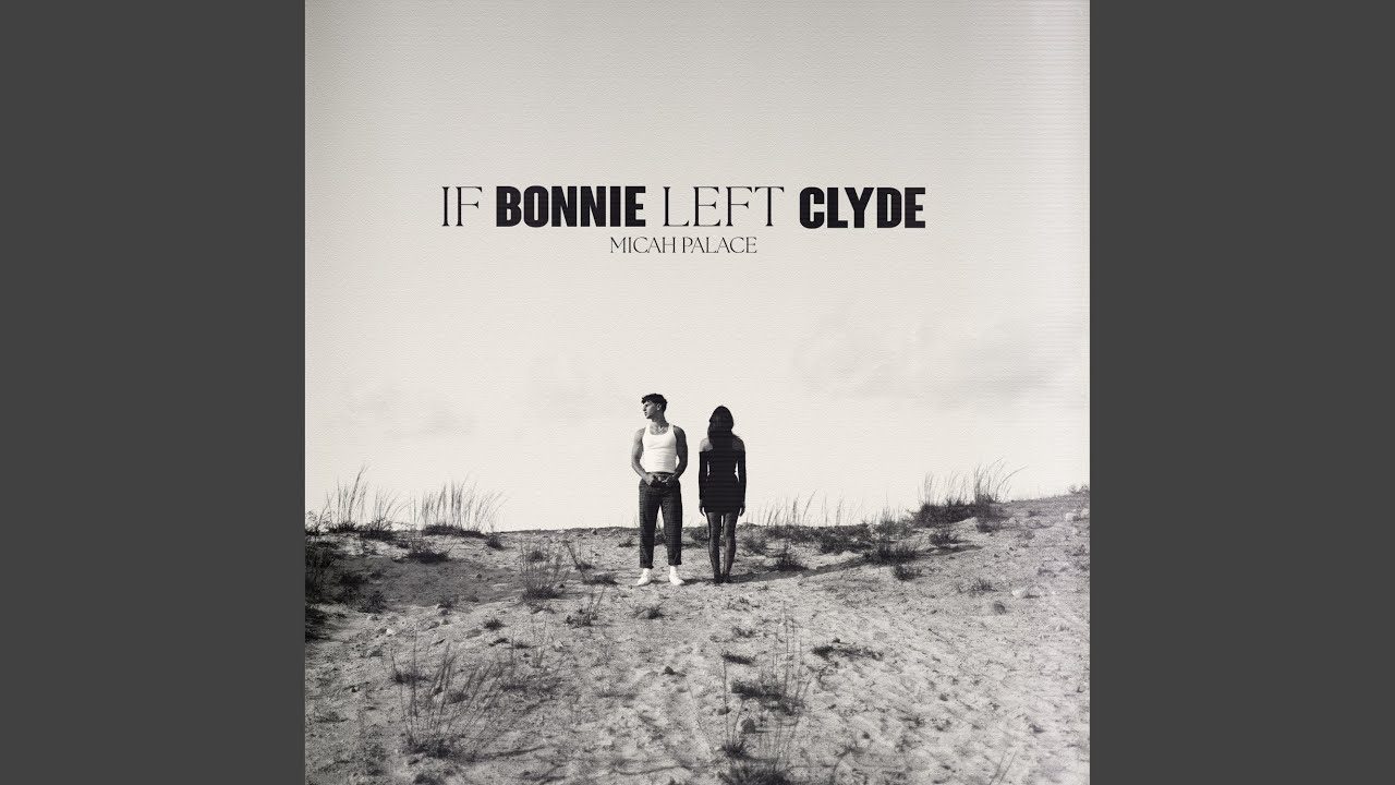 if Bonnie left Clyde
