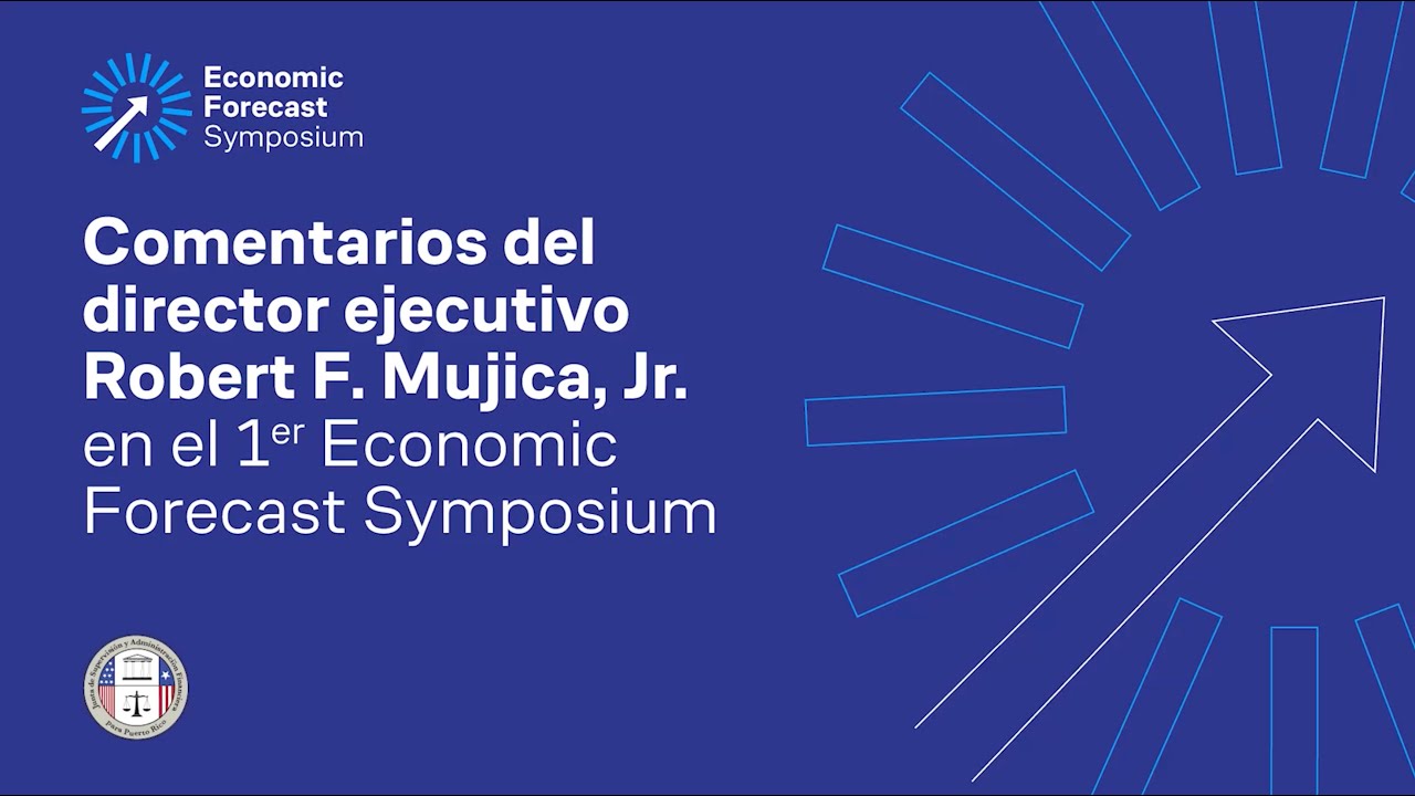 Comentarios del director ejecutivo Robert F. Mujica, Jr. en el 1er Economic Forecast Symposium