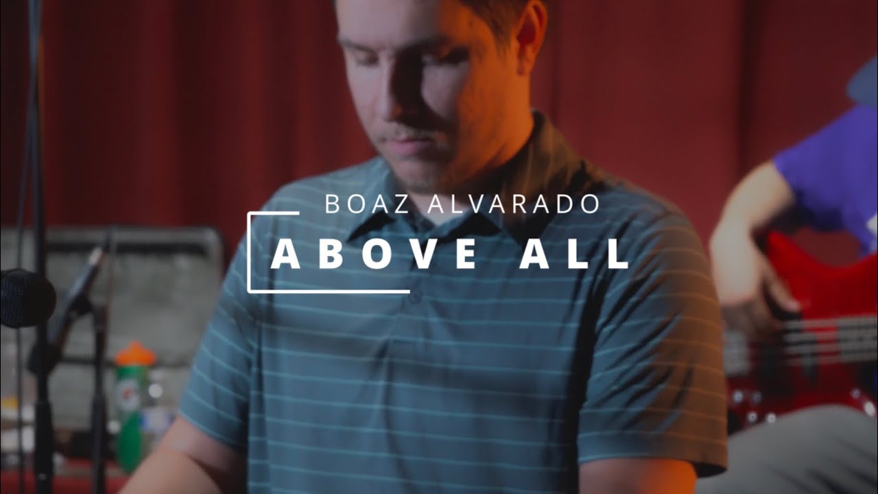 Above All | Boaz Alvarado
