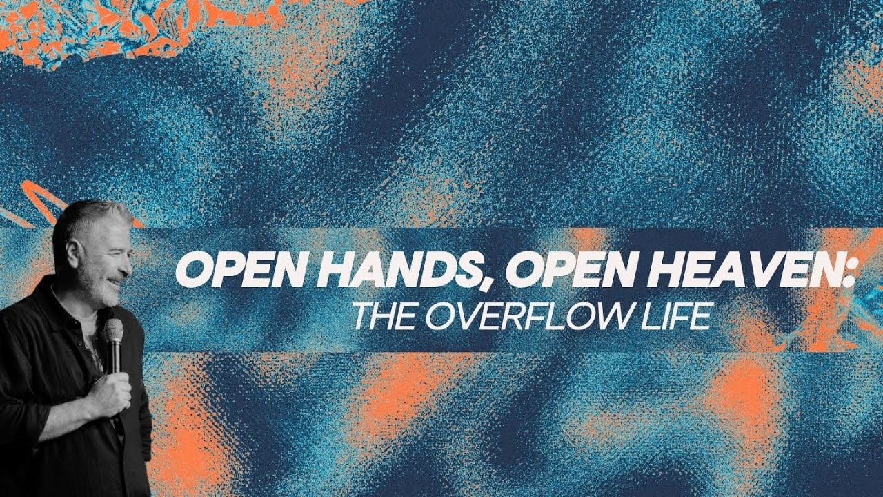 The Overflow Life | Biblical Keys to Generosity, Provision & Open Heaven
