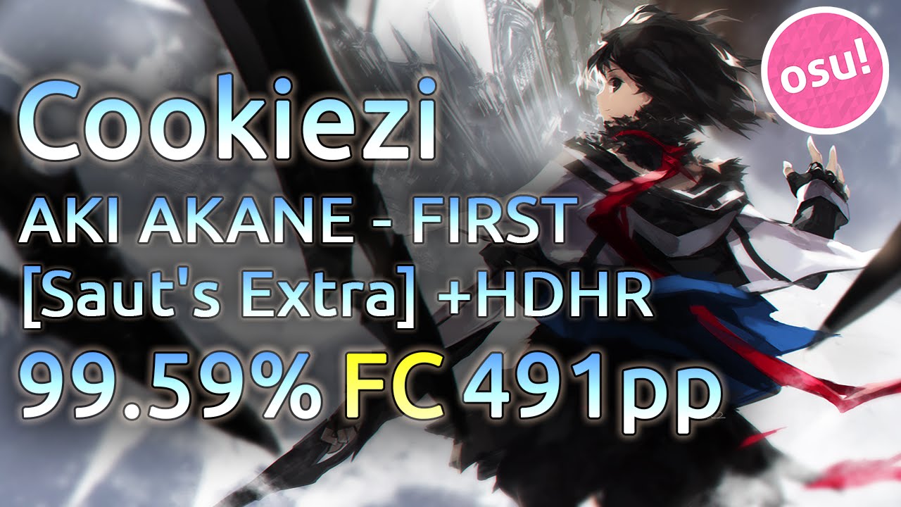 Cookiezi | AKI AKANE - FIRST [Saut's Extra] | HDHR 99.59% FC 491pp | Live Spectate