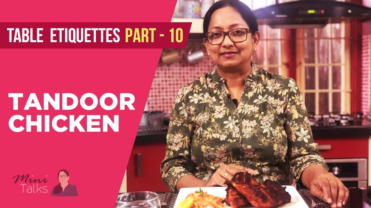 Table Etiquettes Part -10 Tandoor Chicken