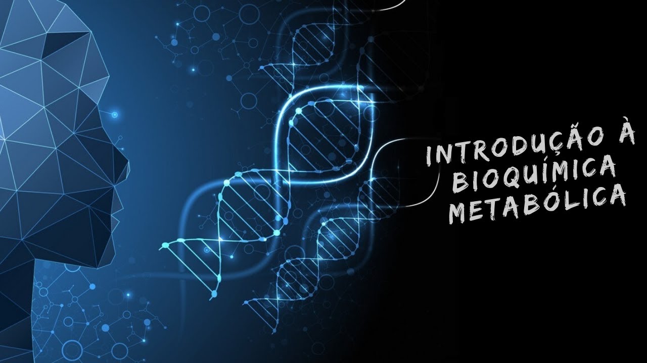 Introdução à Bioquímica do metabolismo energético