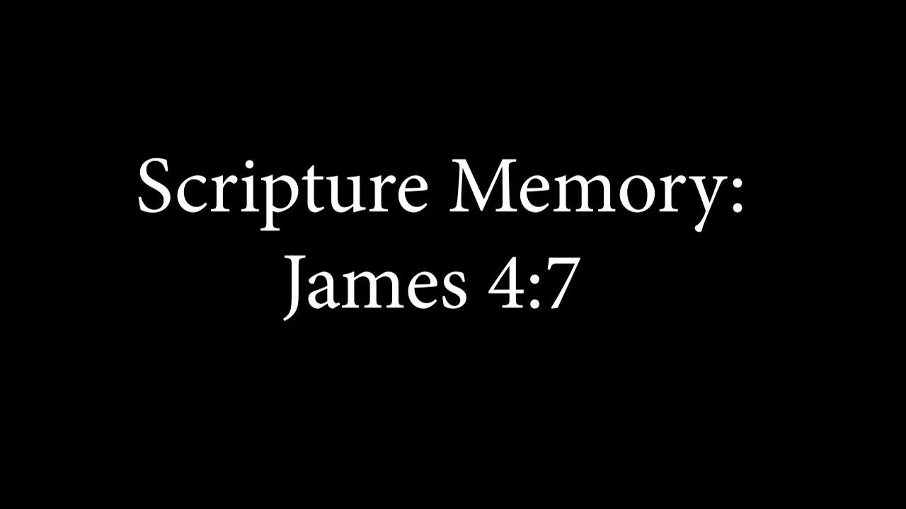 9) Scripture Memory: James 4: 7