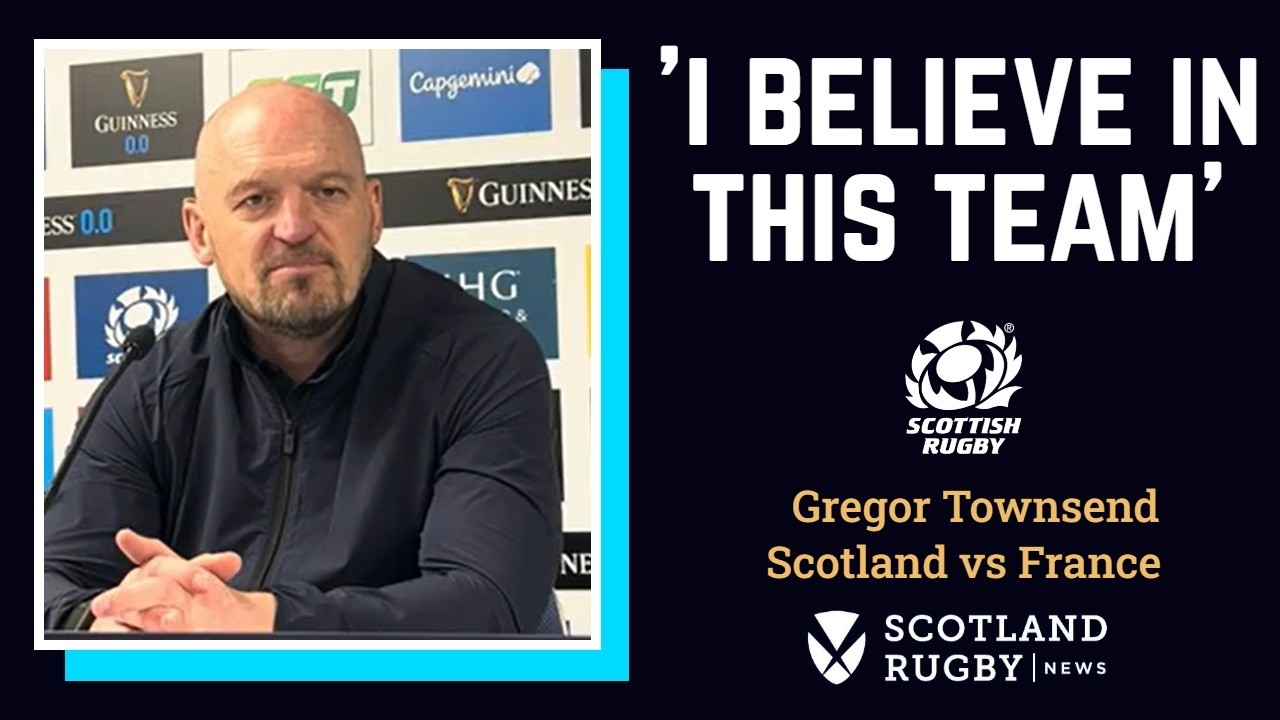 ‘I believe in this team’ - Gregor Townsend after France epic