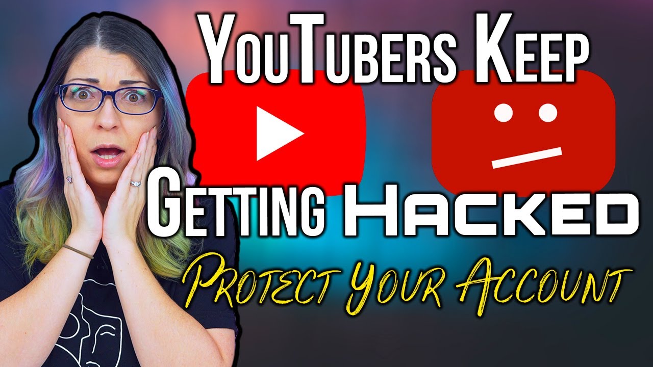 How Do YouTubers Get Hacked? 3 Tips to Secure Your Account