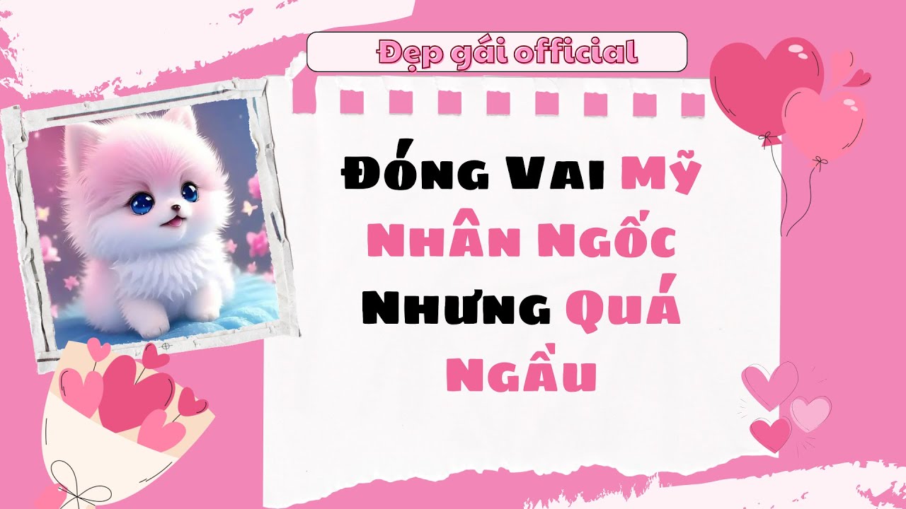 [ Full Audio ] | Đẹp Gái Official số 115 | Đóng Vai Mỹ Nhân Ngốc Nhưng Quá Ngầu