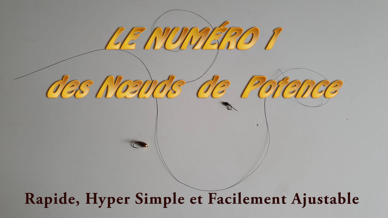 Le Meilleur Noeud de Potence pour la pêche de la Truite en Nymphe, selon Fario ;-)