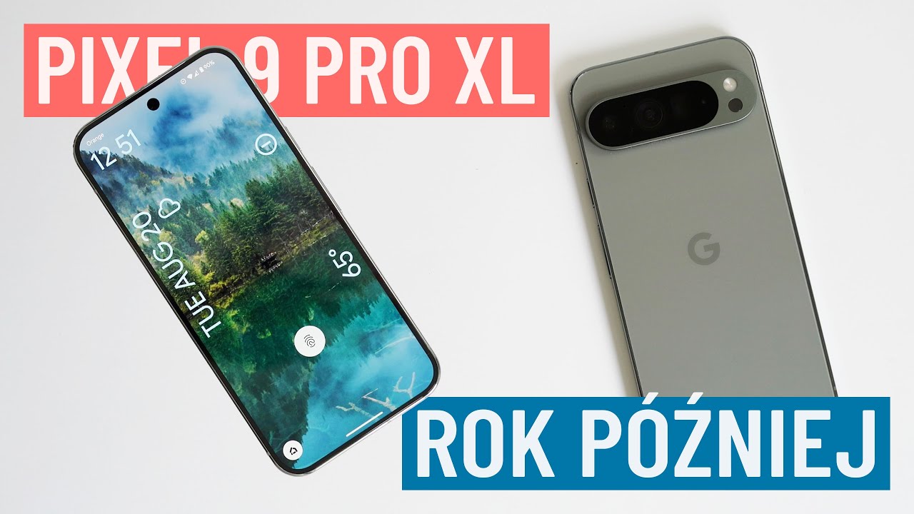 Prawie rok z Google Pixel 9 Pro XL