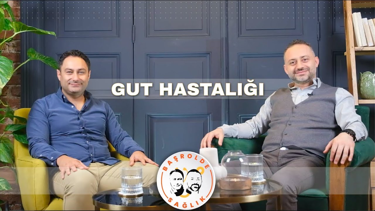 Başrolde Sağlık / Doç. Dr. Tolga Onuk & Doç. Dr. Murat Köse / Gut Hastalığı