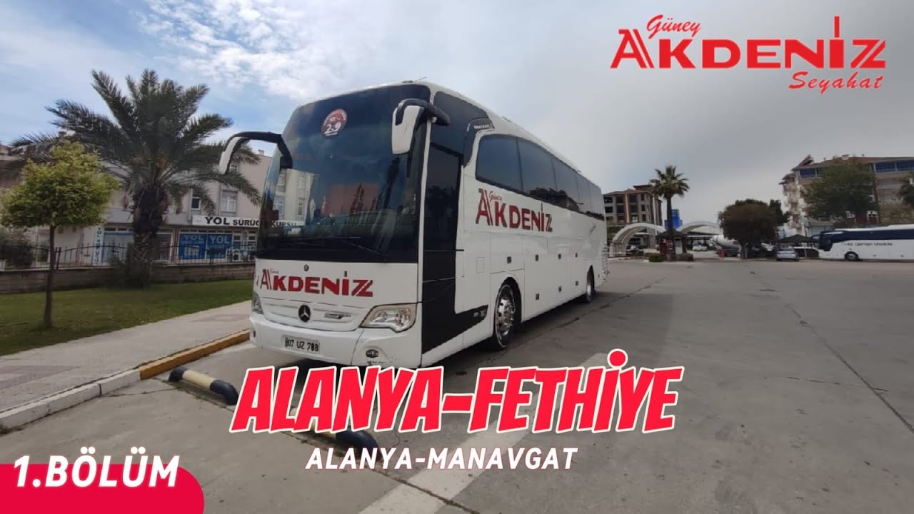 #115  Güney Akdeniz | Alanya Gezisi | Alanya - Fethiye | Otobüs Yolculuğu 1.Bölüm