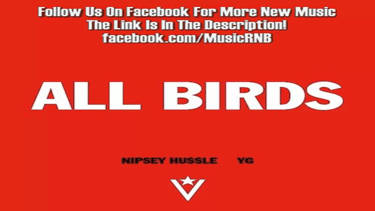 Nipsey Hussle Ft. YG - All Birds (Freestyle)